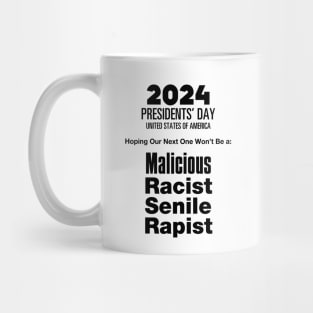 2024 Presidents' Day: Hoping Our Next One Won't Be a Malicious, Racist, Senile, R...  (R word) on a light (Knocked Out) background Mug